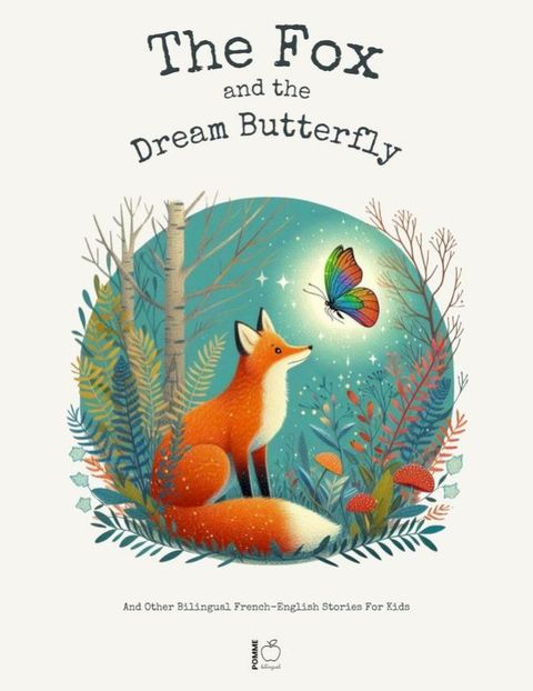 The Fox And The Dream Butterfly: And Other Bilingual French-English Stories For Kids(Kobo/電子書)