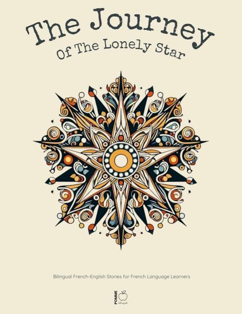 The Journey of the Lonely Star: Bilingual French-English Stories for French Language Learners(Kobo/電子書)