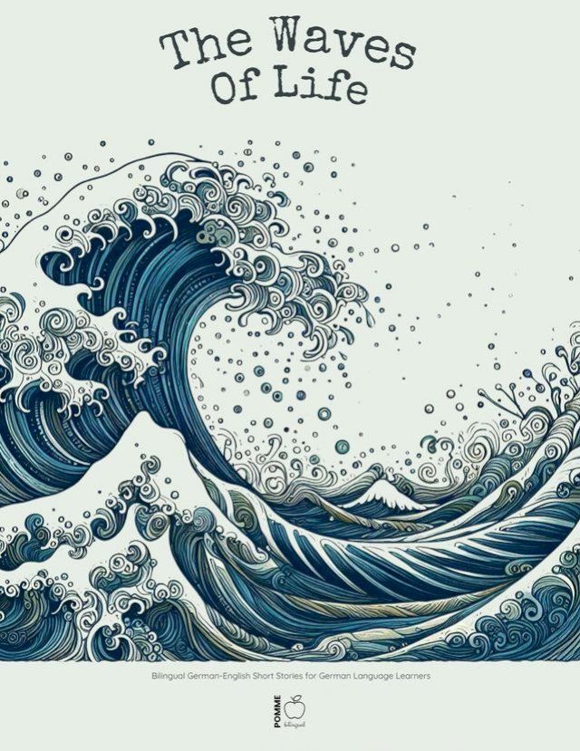  The Waves of Life: Bilingual German-English Short Stories for German Language Learners(Kobo/電子書)