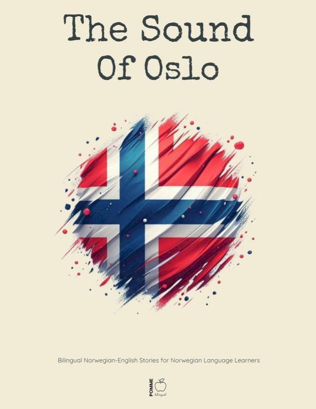  The Sound Of Oslo: Bilingual Norwegian-English Stories for Norwegian Language Learners(Kobo/電子書)