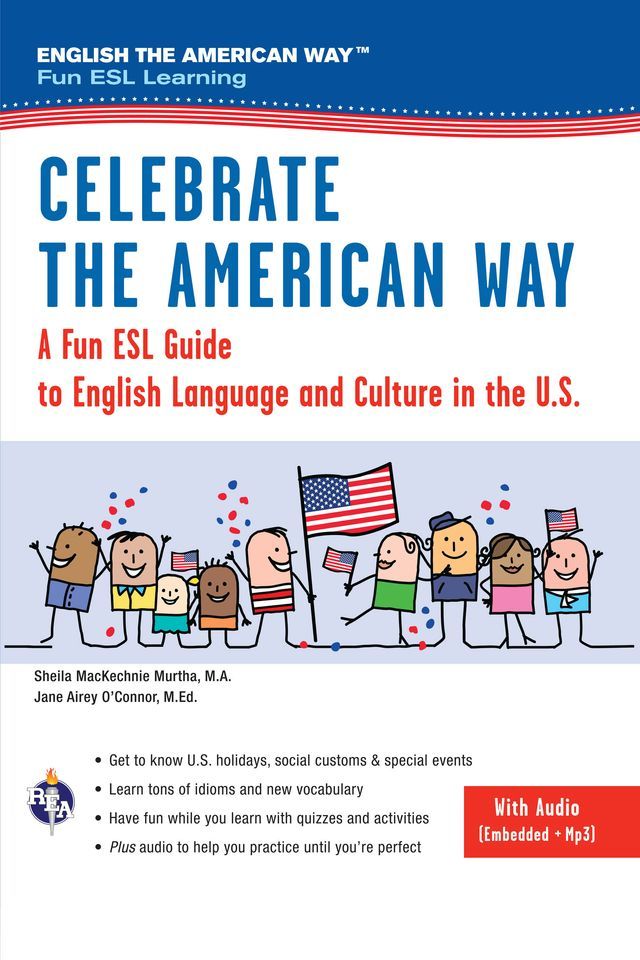  Celebrate the American Way: A Fun ESL Guide to English Language & Culture in the U.S. (Book + Audio)(Kobo/電子書)