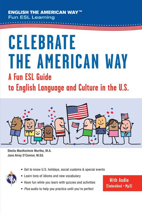 Celebrate the American Way: A Fun ESL Guide to English Language & Culture in the U.S. (Book + Audio)(Kobo/電子書)