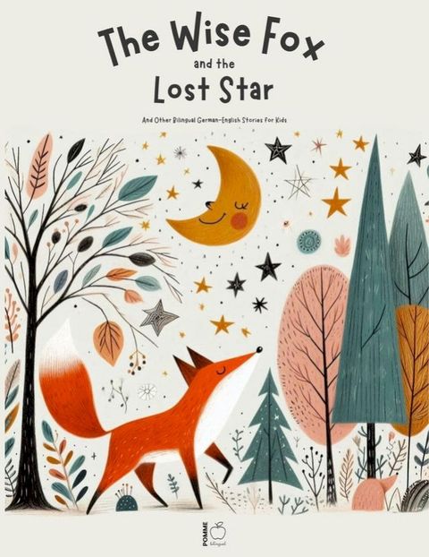 The Wise Fox and the Lost Star And Other Bilingual German-English Stories for Kids(Kobo/電子書)