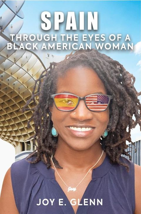 SPAIN THROUGH THE EYES OF A BLACK AMERICAN WOMAN(Kobo/電子書)