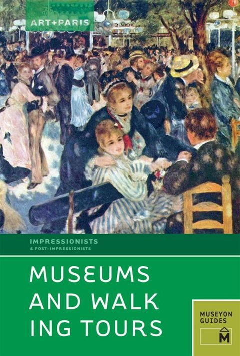 Art + Paris Impressionist Museums and Walking Tours(Kobo/電子書)