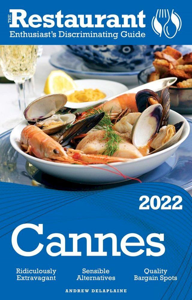  2022 Cannes - The Restaurant Enthusiast’s Discriminating Guide(Kobo/電子書)