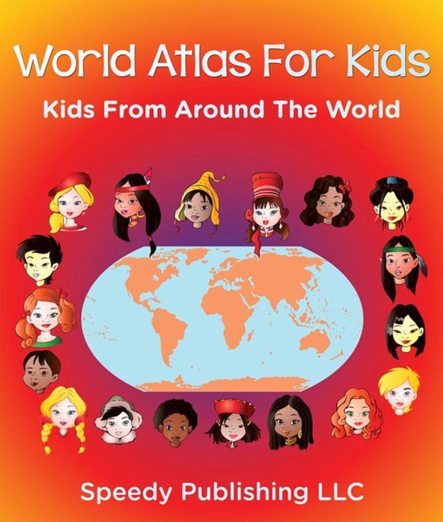  World Atlas For Kids - Kids From Around The World(Kobo/電子書)