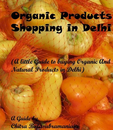 Organic Products Shopping in Delhi(Kobo/電子書)