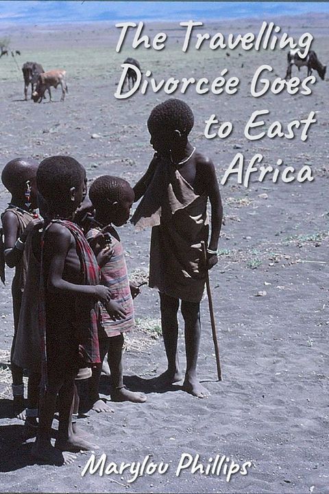 The Travelling Divorcee Goes to East Africa(Kobo/電子書)