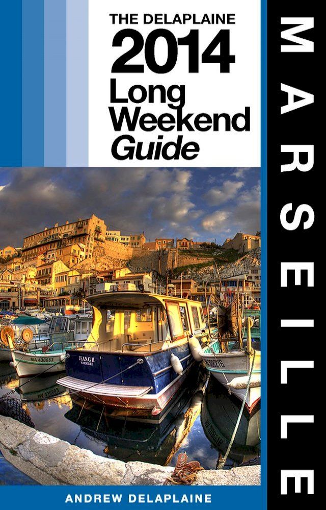  MARSEILLE - The Delaplaine 2014 Long Weekend Guide(Kobo/電子書)