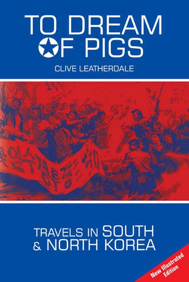  To Dream of Pigs: Travels in South and North Korea(Kobo/電子書)