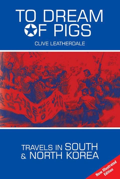 To Dream of Pigs: Travels in South and North Korea(Kobo/電子書)