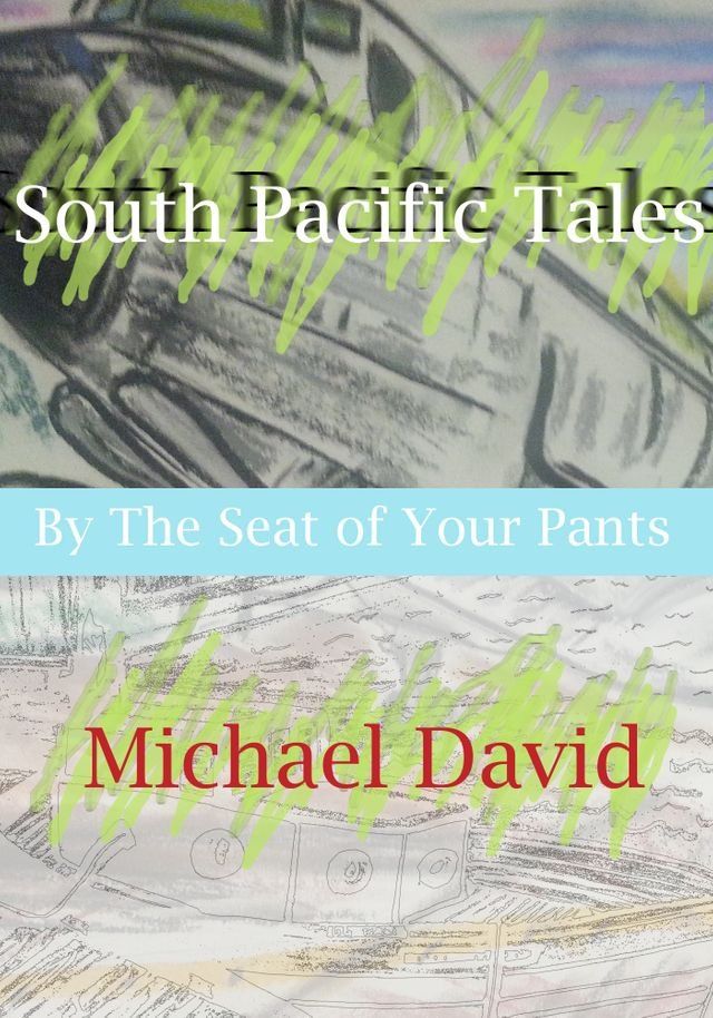  South Pacific Tales: By The Seat of Your Pants(Kobo/電子書)