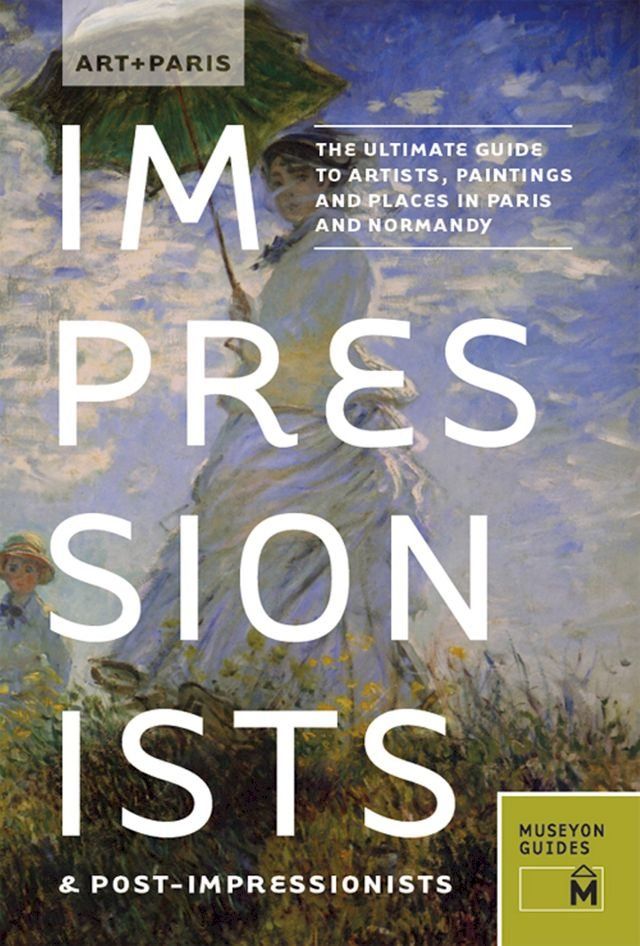  Art + Paris Impressionists & Post-Impressionists(Kobo/電子書)