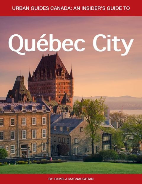 Urban Guides Canada: Québec City(Kobo/電子書)