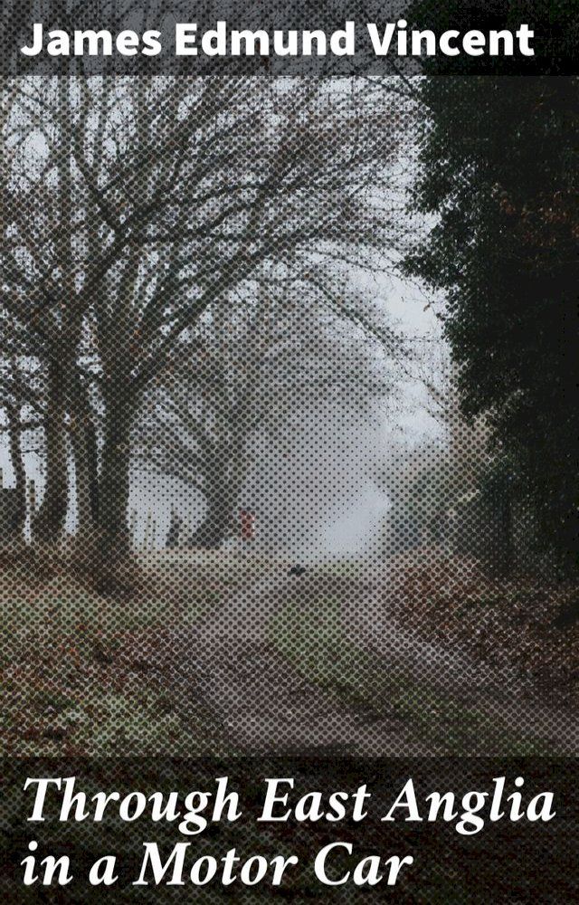  Through East Anglia in a Motor Car(Kobo/電子書)