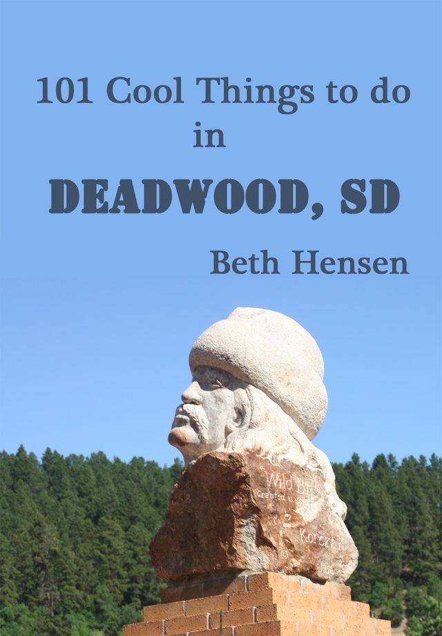  101 Cool Things to do in Deadwood, SD(Kobo/電子書)