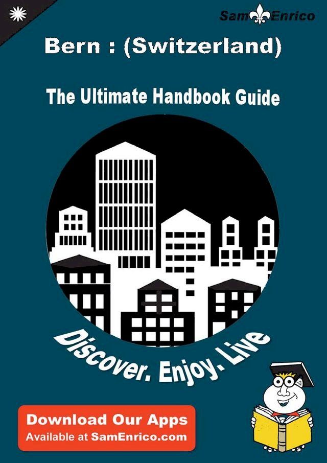  Ultimate Handbook Guide to Bern : (Switzerland) Travel Guide(Kobo/電子書)