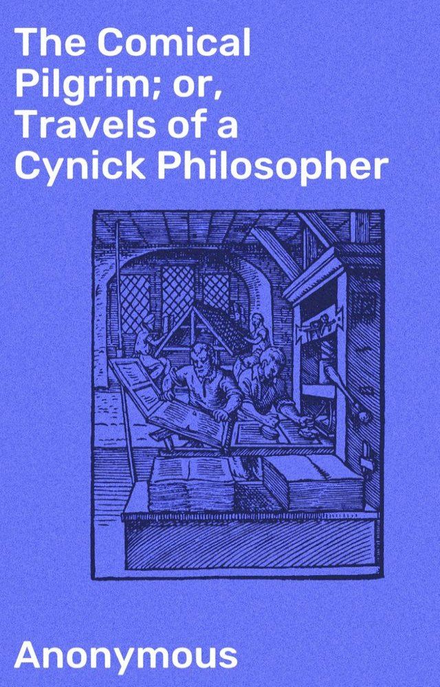  The Comical Pilgrim; or, Travels of a Cynick Philosopher(Kobo/電子書)