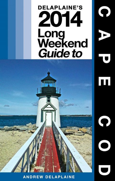 CAPE COD - The Delaplaine 2014 Long Weekend Guide(Kobo/電子書)