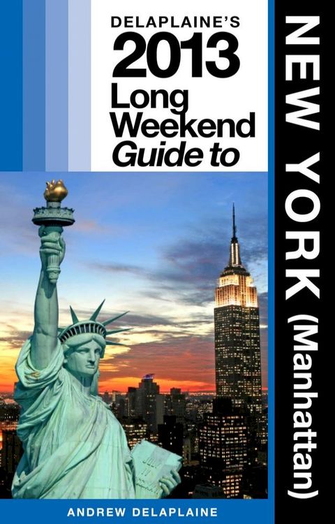 Delaplaine's 2013 Long Weekend Guide to New York (Manhattan)(Kobo/電子書)