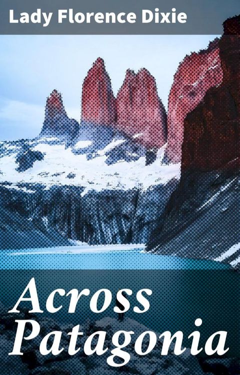 Across Patagonia(Kobo/電子書)