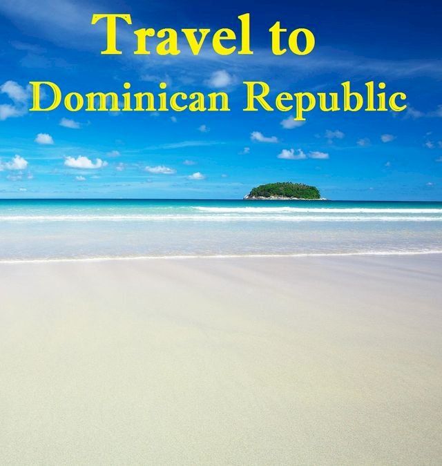  Travel to Dominican Republic(Kobo/電子書)