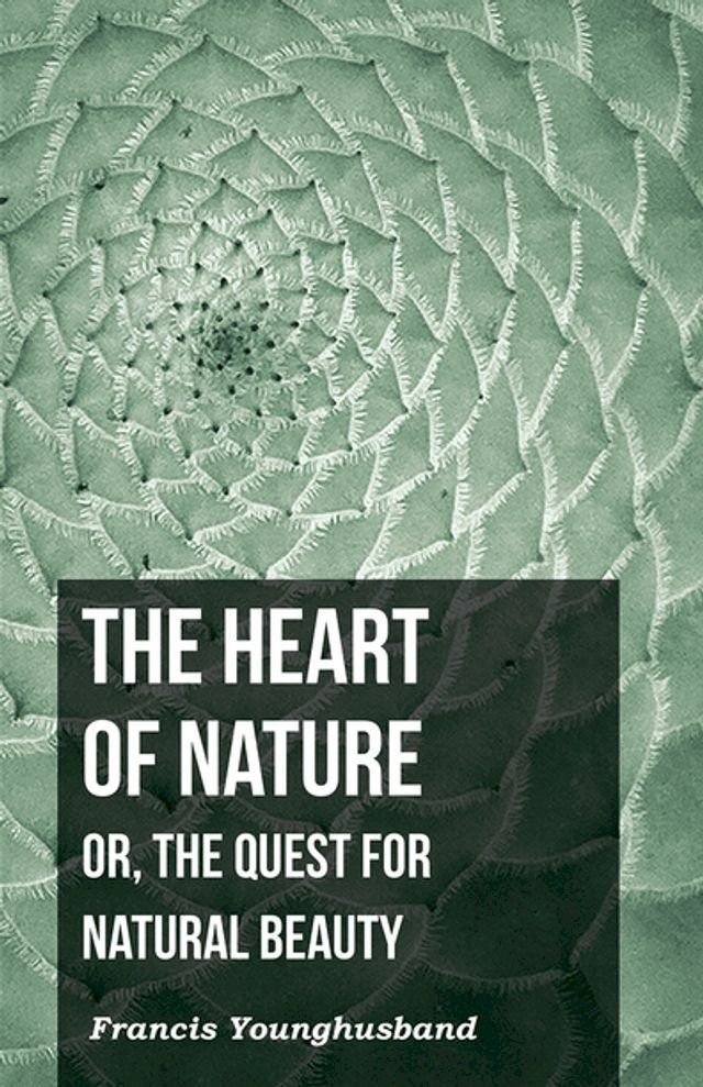  The Heart of Nature: Or, The Quest for Natural Beauty(Kobo/電子書)