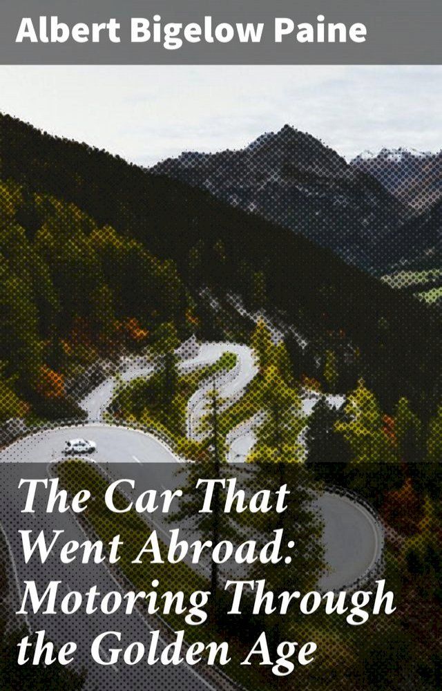  The Car That Went Abroad: Motoring Through the Golden Age(Kobo/電子書)