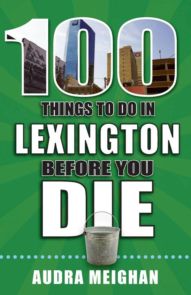  100 Things to Do in Lexington Before You Die(Kobo/電子書)