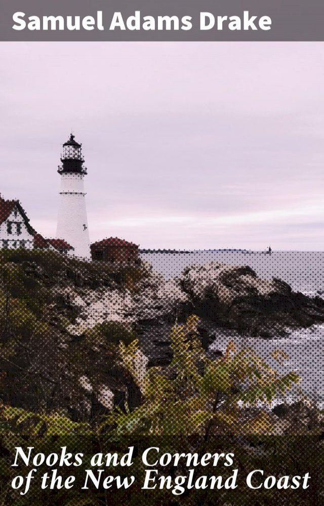  Nooks and Corners of the New England Coast(Kobo/電子書)