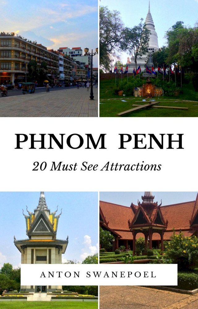  Phnom Penh: 20 Must See Attractions(Kobo/電子書)