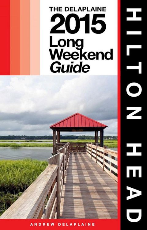 HILTON HEAD - The Delaplaine 2015 Long Weekend Guide(Kobo/電子書)