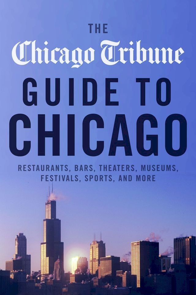  The Chicago Tribune Guide to Chicago(Kobo/電子書)