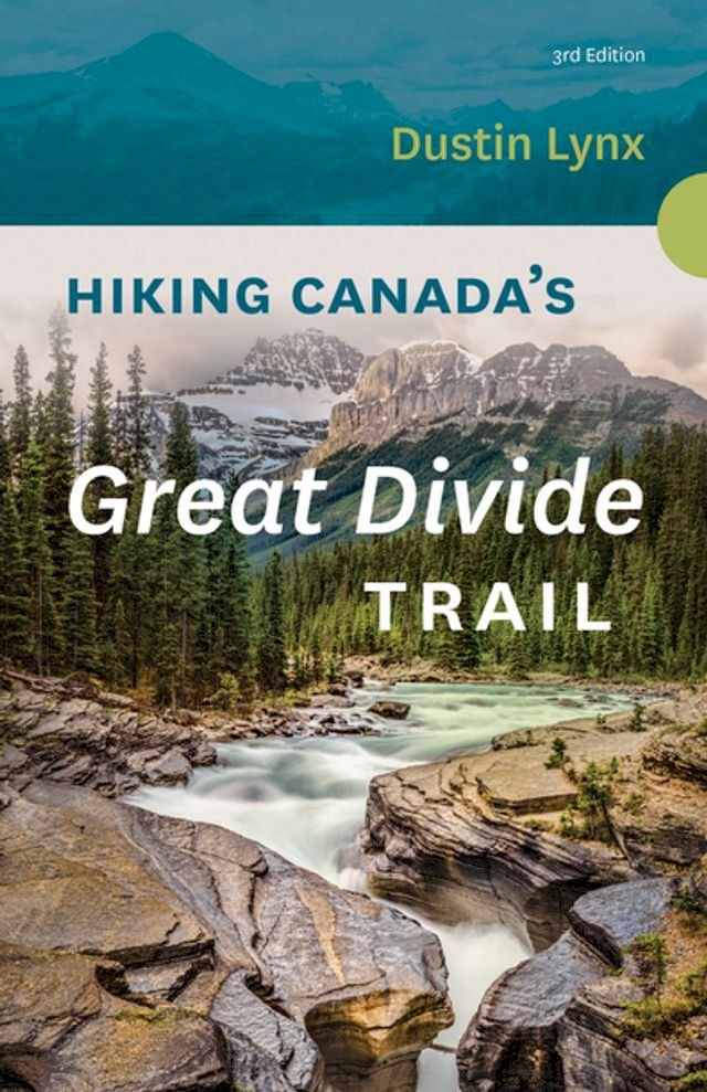  Hiking Canada's Great Divide Trail - 3rd Edition(Kobo/電子書)