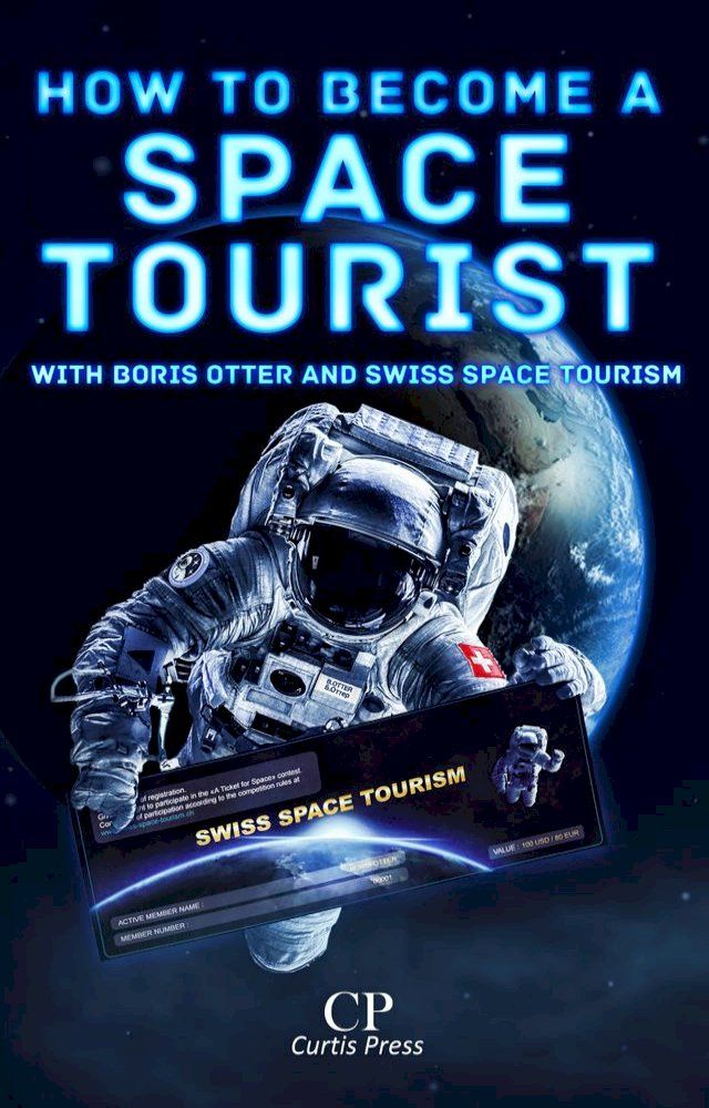  How to Become a Space Tourist with Boris Otter and Swiss Space Tourism(Kobo/電子書)