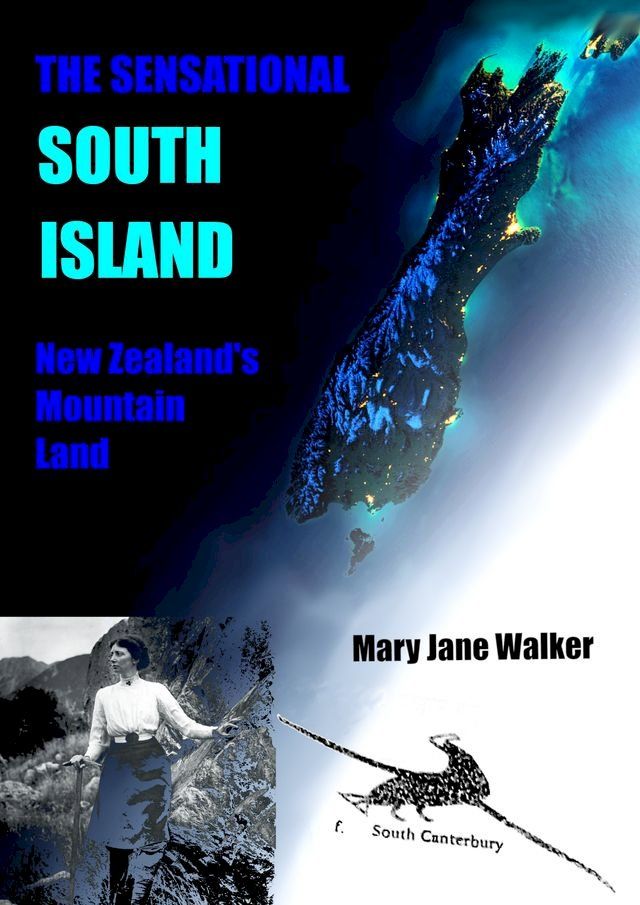  The Sensational South Island: New Zealand's Mountain Land(Kobo/電子書)