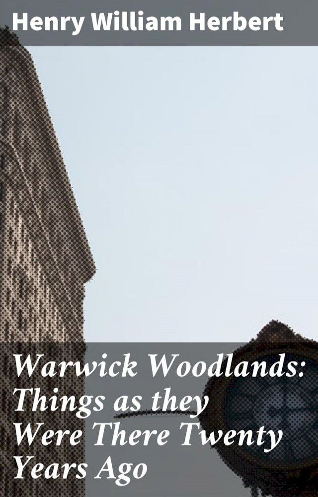  Warwick Woodlands: Things as they Were There Twenty Years Ago(Kobo/電子書)