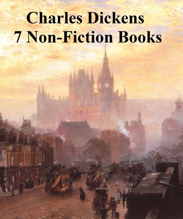  Charles Dickens: 7 non-fiction books(Kobo/電子書)