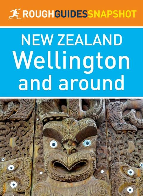 Wellington and around (Rough Guides Snapshot New Zealand)(Kobo/電子書)