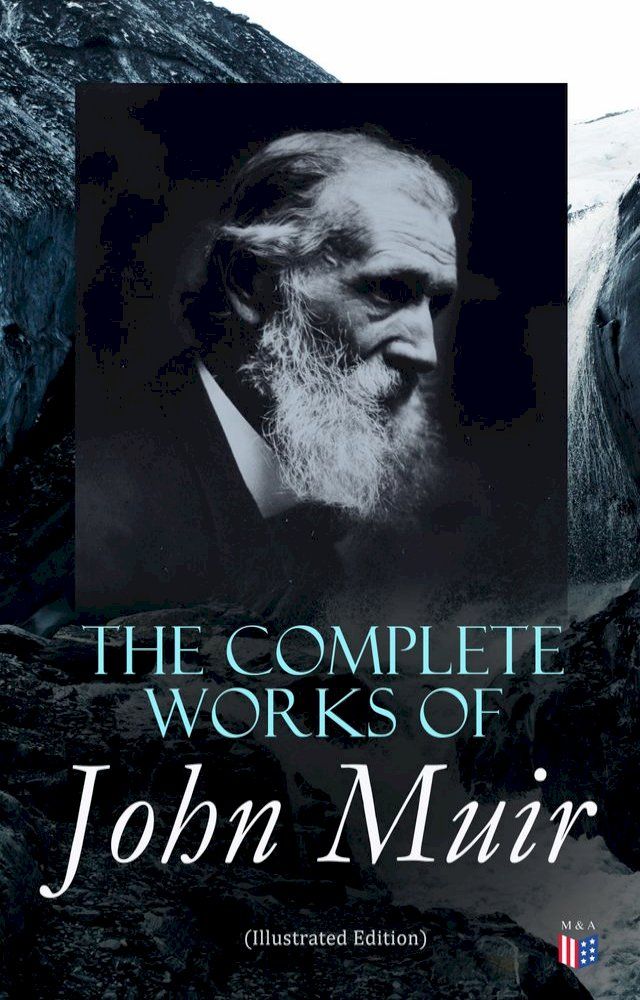  The Complete Works of John Muir (Illustrated Edition)(Kobo/電子書)