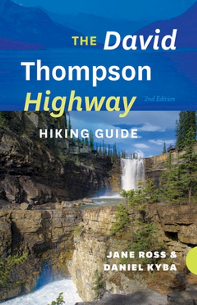  The David Thompson Highway Hiking Guide – 2nd Edition(Kobo/電子書)