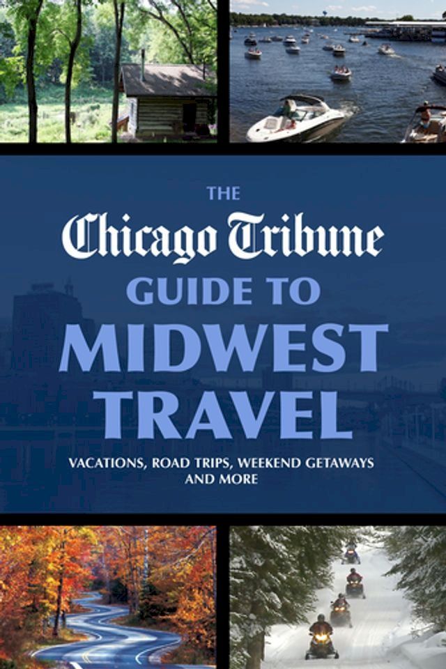  The Chicago Tribune Guide to Midwest Travel(Kobo/電子書)