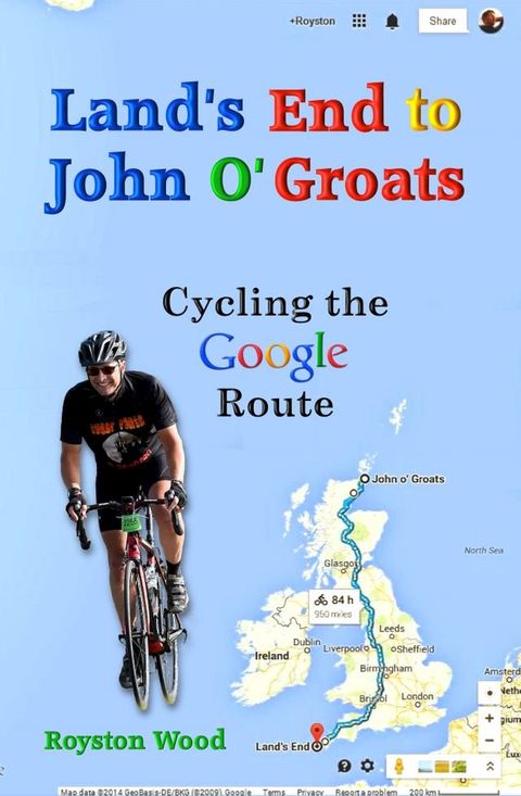 Lands End to John O Groats: Cycling the Google Route(Kobo/電子書)