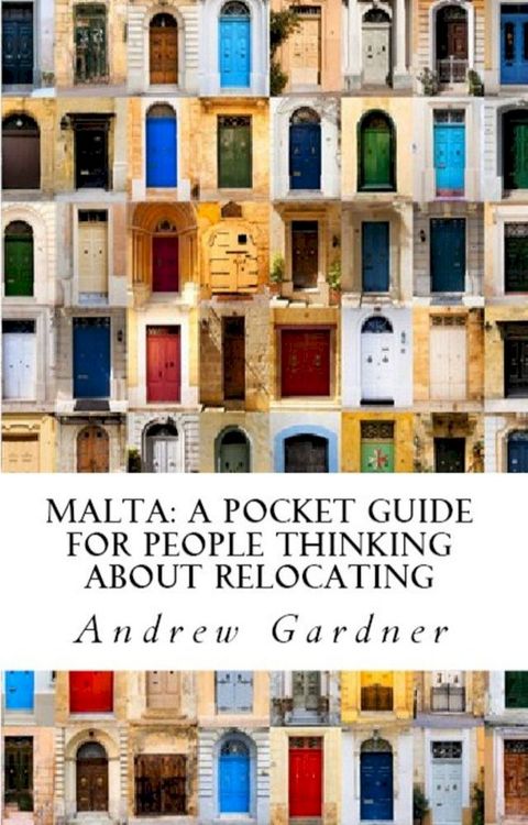 Malta: A Pocket Guide For People Thinking About Relocating(Kobo/電子書)