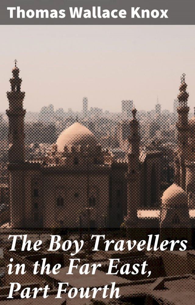  The Boy Travellers in the Far East, Part Fourth(Kobo/電子書)