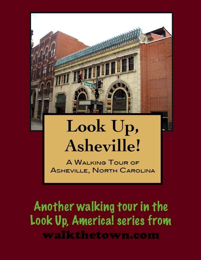  Look Up, Asheville! A Walking Tour of Asheville, North Carolina(Kobo/電子書)