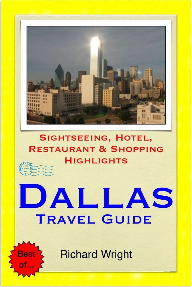  Dallas, Texas Travel Guide - Sightseeing, Hotel, Restaurant & Shopping Highlights (Illustrated)(Kobo/電子書)