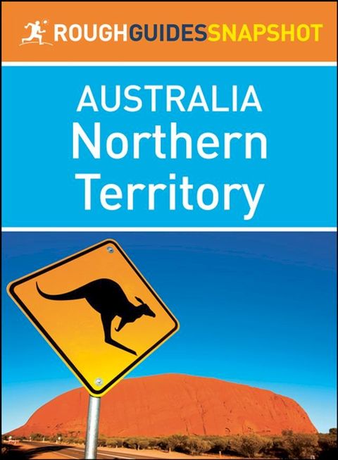 Northern Territory (Rough Guides Snapshot Australia)(Kobo/電子書)