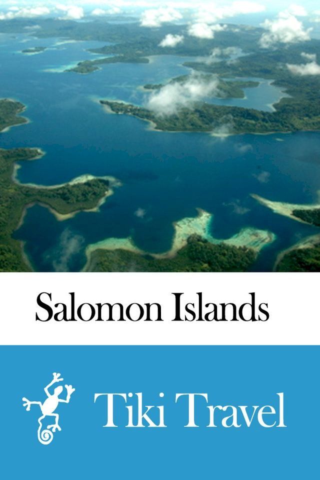  Salomon Islands Travel Guide - Tiki Travel(Kobo/電子書)